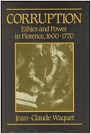 Image du vendeur pour Corruption: Ethics and Power in Florence, 1600-1770 mis en vente par Irolita Books