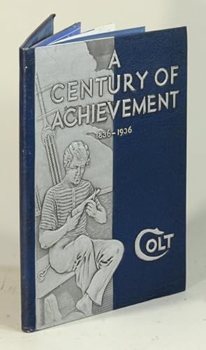 Image du vendeur pour A century of achievement 1836-1936 [cover title]. Colt's 100th anniversary fire arms manual mis en vente par Rulon-Miller Books (ABAA / ILAB)