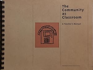 The Community as Classroom: A Teachers Manual