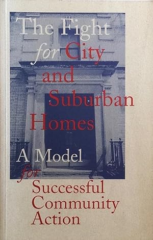 Seller image for The Fight for City and Suburban Homes: A Model for Successful Community Action for sale by Trevian Books