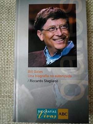 Bill Gates. Una Biografía No Autorizada
