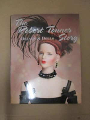 The Robert Tonner Story: Dreams & Dolls [Signed & inscribed by RT]