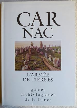 Carnac, l'armee de pierres : monuments et musee