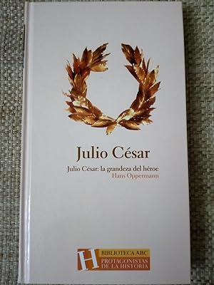 Julio César: La grandeza del héroe