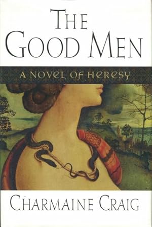 Seller image for The Good Men: A Novel of Heresy for sale by Whiting Books