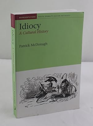 Idiocy: A Cultural History (Representations Health Disability Culture and Society LUP)