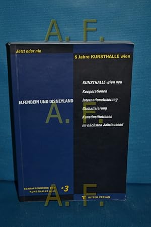 Seller image for Jetzt oder nie : 5 Jahre Kunsthalle Wien, Elfenbein und Disneyland : Kooperationen, Internationalisierung, Globalisierung - Kunstinstitutionen im nchsten Jahrtausend, [Anllich der 5-Jahresfeier der Kunsthalle Wien, 14. - 21. November 1997] (Kunsthalle Wien: Schriftenreihe der Kunsthalle Wien 3) for sale by Antiquarische Fundgrube e.U.