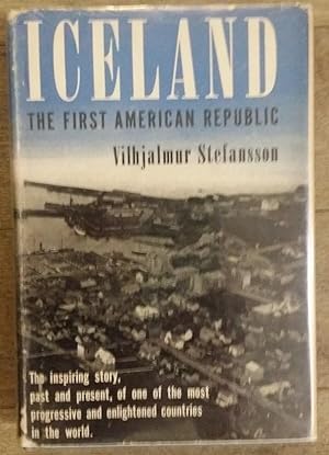 Seller image for ICELAND: The First American Republic: The Inspiring story, past and present, of one of the most progressive and enlightened countries in the world. for sale by Best Books And Antiques