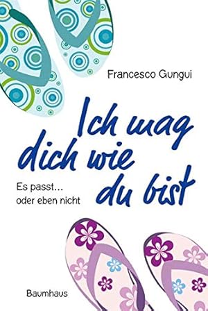 Bild des Verkufers fr Ich mag dich wie du bist : [es passt . oder eben nicht]. Francesco Gungui. bers. aus dem Italienischen von Barbara Neeb und Katharina Schmidt zum Verkauf von Antiquariat Buchhandel Daniel Viertel