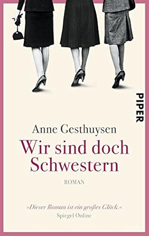 Bild des Verkufers fr Wir sind doch Schwestern : Roman. Anne Gesthuysen / Piper ; 30431 zum Verkauf von Antiquariat Buchhandel Daniel Viertel