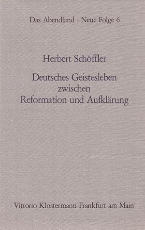 Deutsches Geistesleben zwischen Reformation und Aufklärung: Von Martin Opitz zu Christian Wolff (...