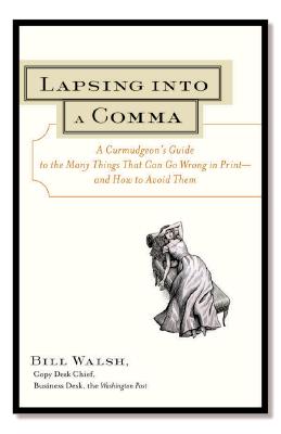 Seller image for Lapsing Into a Comma: A Curmudgeon's Guide to the Many Things That Can Go Wrong in Print--And How to Avoid Them (Paperback or Softback) for sale by BargainBookStores