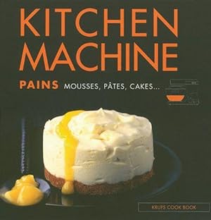 Seller image for Kitchen machine for sale by Chapitre.com : livres et presse ancienne
