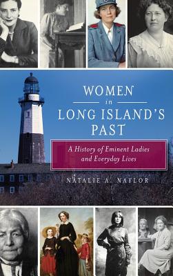 Bild des Verkufers fr Women in Long Island's Past: A History of Eminent Ladies and Everyday Lives (Hardback or Cased Book) zum Verkauf von BargainBookStores