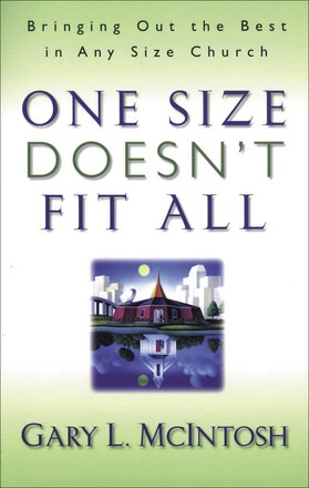 Bild des Verkufers fr One Size Doesn't Fit All: Bringing Out the Best in Any Size Church zum Verkauf von ChristianBookbag / Beans Books, Inc.