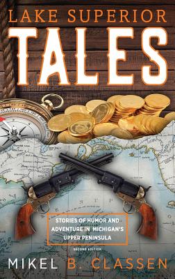 Seller image for Lake Superior Tales: Stories of Humor and Adventure in Michigan's Upper Peninsula, 2nd Edition (Hardback or Cased Book) for sale by BargainBookStores