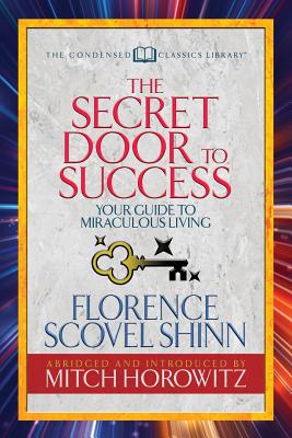 Image du vendeur pour The Secret Door to Success (Condensed Classics): Your Guide to Miraculous Living (Paperback or Softback) mis en vente par BargainBookStores