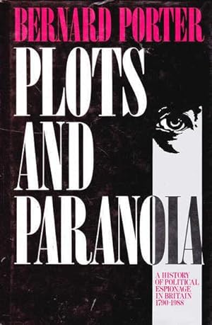 Seller image for Plots and Paranoia: A History of Political Espionage in Britain, 1790-1988 for sale by Goulds Book Arcade, Sydney
