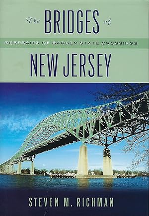 Imagen del vendedor de THE BRIDGES OF NEW JERSEY: PORTRAITS OF GARDEN STATE CROSSINGS a la venta por Antic Hay Books