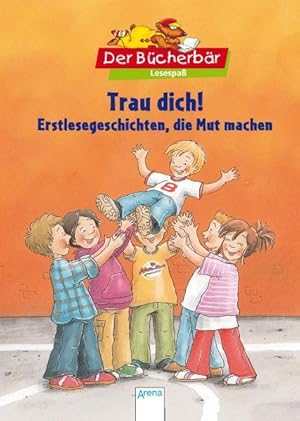 Trau dich! Erstlesegeschichten, die Mut machen. Der Bücherbär: Lesespaß