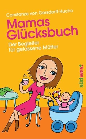 Image du vendeur pour Mamas Glcksbuch: Der Begleiter fr gelassene Mtter mis en vente par Gerald Wollermann