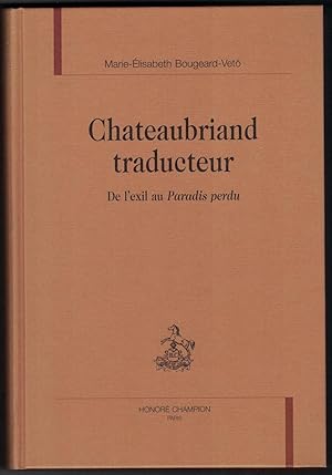 Chateaubriand traducteur. De l'exil au Paradis perdu.