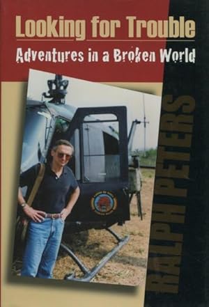 Seller image for Looking For Trouble: Adventures in a Broken World for sale by Kenneth A. Himber