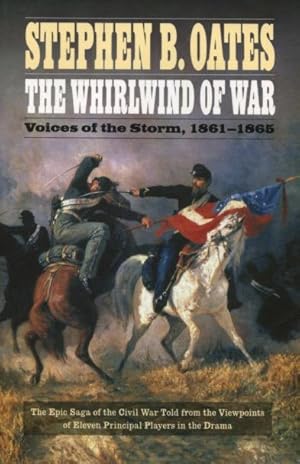 Imagen del vendedor de The Whirlwind Of War: Voices of the Storm, 1861-1865 a la venta por Kenneth A. Himber