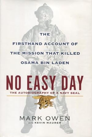 Imagen del vendedor de No Easy Day: The Autobiography Of A Navy Seal - The Firsthand Account Of The Mission That Killed Osama Bin Laden a la venta por Kenneth A. Himber