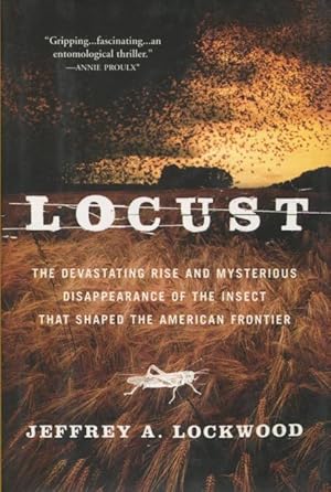 Immagine del venditore per Locust: The Devastating Rise And Mysterious Disappearance Of The Insect That Shaped The American Frontier venduto da Kenneth A. Himber