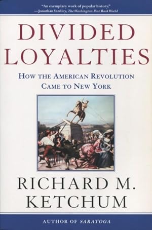 Seller image for Divided Loyalties: How the American Revolution Came to New York for sale by Kenneth A. Himber