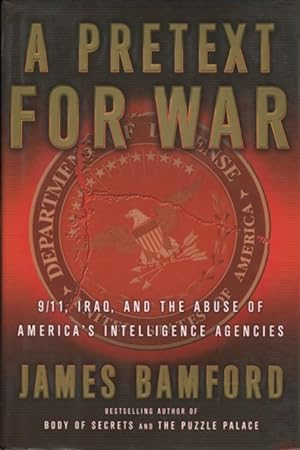 Seller image for A Pretext for War: 9/11, Iraq, and the Abuse of America's Intelligence Agencies for sale by Kenneth A. Himber