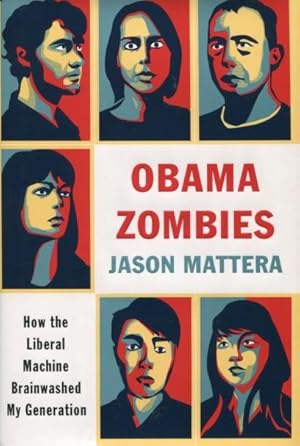 Seller image for Obama Zombies: How the Liberal Machine Brainwashed My Generation for sale by Kenneth A. Himber