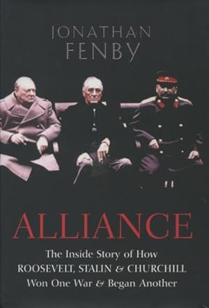 Seller image for Alliance: The Inside Story of How Roosevelt, Stalin and Churchill Won One War and Began Another for sale by Kenneth A. Himber