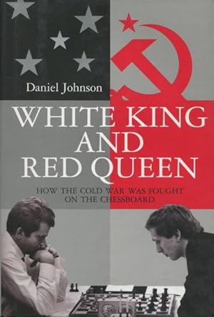 Imagen del vendedor de White King And Red Queen: How The Cold War Was Fought On The Chessboard a la venta por Kenneth A. Himber