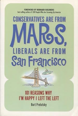 Immagine del venditore per Conservatives Are from Mars, Liberals Are from San Francisco: 101 Reasons I'm Happy I Left the Left venduto da Kenneth A. Himber