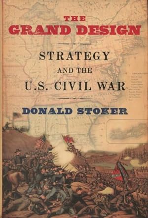 Seller image for The Grand Design: Strategy And The U.S. Civil War for sale by Kenneth A. Himber