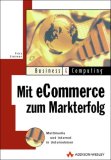 Seller image for Mit E-Commerce zum Markterfolg [Medienkombination] : Multimedia und Internet in Unternehmen. Fritz L. Steimer, Business &amp, Computing for sale by NEPO UG