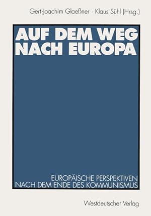 Seller image for Auf dem Weg nach Europa : europische Perspektiven nach dem Ende des Kommunismus. Gert-Joachim Glaessner , Klaus Shl (Hrsg.) for sale by NEPO UG
