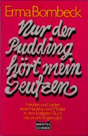 Bild des Verkufers fr Nur der Pudding hrt mein Seufzen. Aus dem Amerikan. von Isabella Nadolny, Bastei-Lbbe-Taschenbuch zum Verkauf von NEPO UG