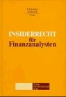 Seller image for Insiderrecht fr Finanzanalysten. hrsg. von Carsten P. Claussen , Eberhard Schwark in Verbindung mit der DVFA. Mit Beitr. von Heinz-Dieter Assmann . for sale by NEPO UG