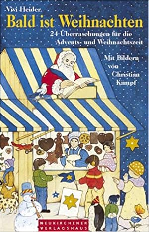 Seller image for Bald ist Weihnachten : 24 berraschungen fr die Advents- und Weihnachtszeit. Mit Bildern von Christian Kmpf for sale by NEPO UG
