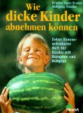 Seller image for Wie dicke Kinder abnehmen knnen : Extra: herausnehmbares Heft fr Kinder mit Rezepten und Ditplan. Wolfgang Thielke for sale by NEPO UG