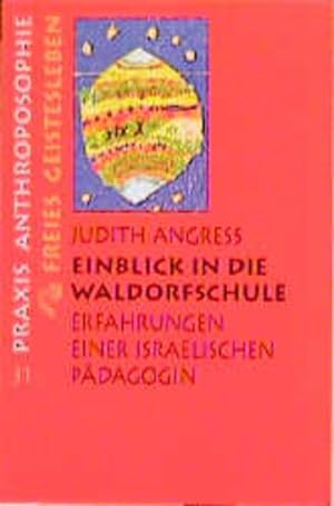 Seller image for Einblick in die Waldorfschule : Erfahrungen einer israelischen Pdagogin. [Aus dem Engl. von Bettine Braun], Praxis Anthroposophie for sale by NEPO UG