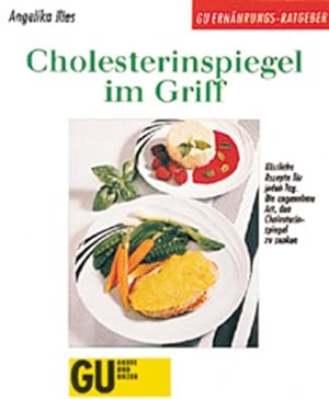 Bild des Verkäufers für Cholesterinspiegel im Griff : köstliche Rezepte für jeden Tag , die angenehme Art, den Cholesterinspiegel zu senken. GU-Ernährungs-Ratgeber zum Verkauf von NEPO UG