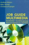 Bild des Verkufers fr Job Guide Multimedia. Berufsbilder, Ausbildungswege, Bewerbungschancen, Praxistips zum Verkauf von NEPO UG