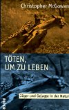 Seller image for Tten, um zu leben. Jger und Gejagte in der Natur for sale by NEPO UG