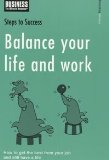 Imagen del vendedor de Balance Your Life and Work. How to get the best from your job and still have a life: How to Get the Best from Your Job and Still Have a Life (Steps to Success) a la venta por NEPO UG