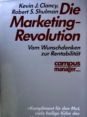 Bild des Verkufers fr Die Marketing- Revolution. Vom Wunschdenken zur Rentabilitt zum Verkauf von NEPO UG