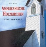 Seller image for Amerikanische Holzkirchen : eine Hommage. mit einer Einl. von Rick Bragg. [bers. aus dem Amerikan.:] for sale by NEPO UG
